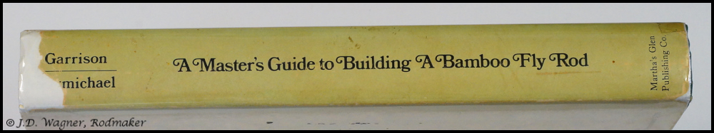 A Masters Guide to Building A Bamboo Fly Rod,  First Edition, 